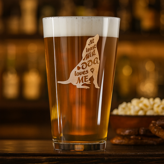 At Least My Dog Loves Me Pint Glass Gift