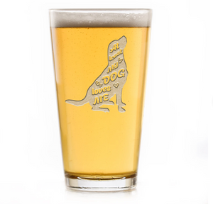 At Least My Dog Loves Me Pint Glass Gift