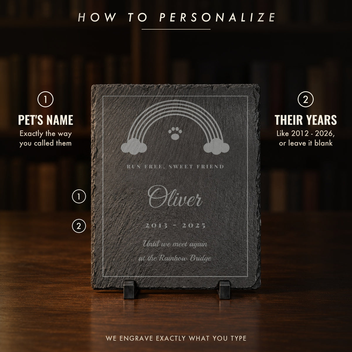 How to personalize the Rainbow Bridge memorial slate: 1 your pet's name, 2 their years or leave it blank, shown as Oliver 2013 - 2025