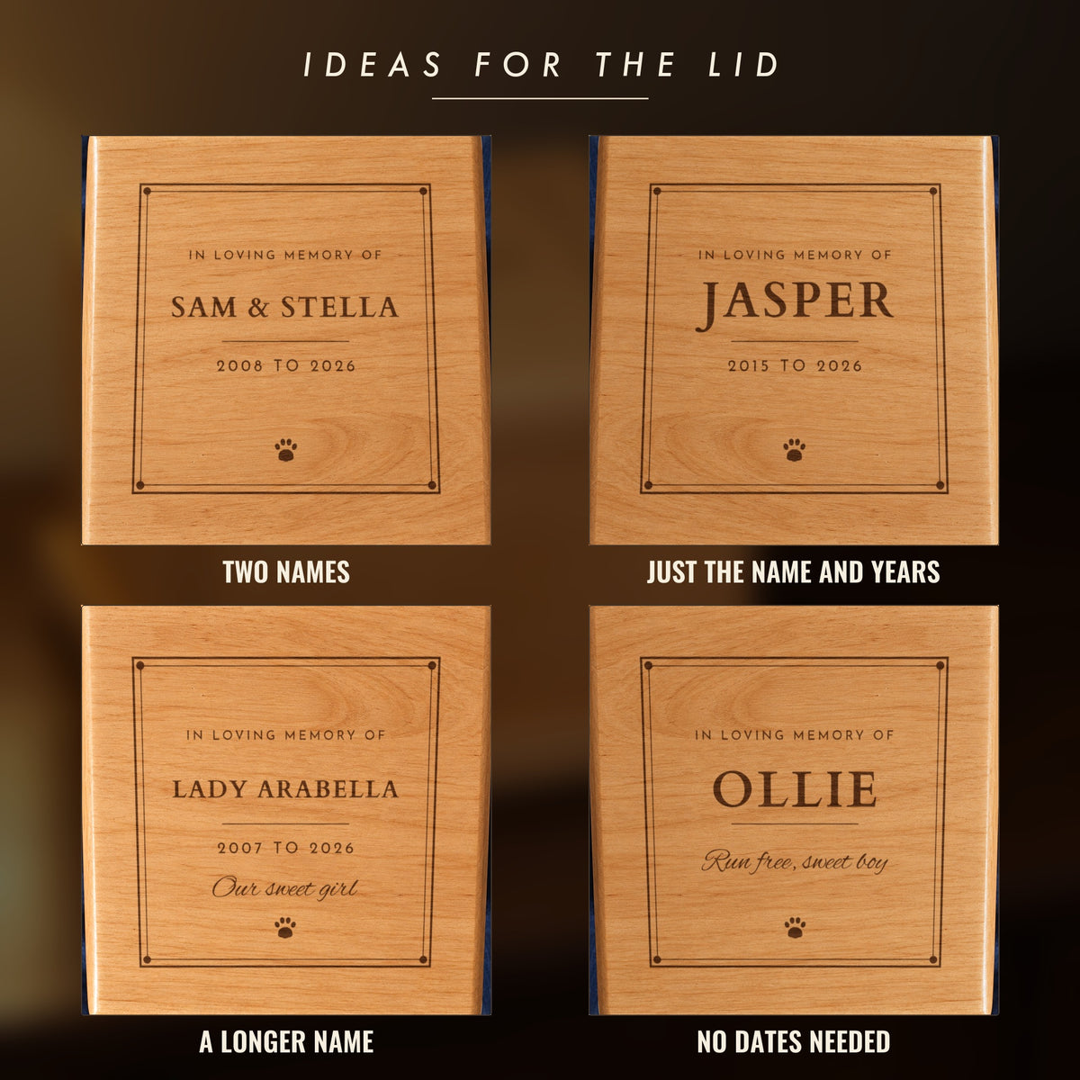 Four engraving ideas for an in loving memory pet urn lid: Sam & Stella, Jasper with 2015 to 2026, Lady Arabella with Our sweet girl, and Ollie with Run free